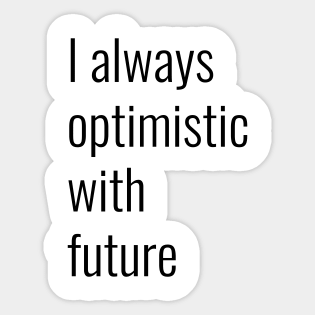 I always optimistic white future Sticker by LAMUS